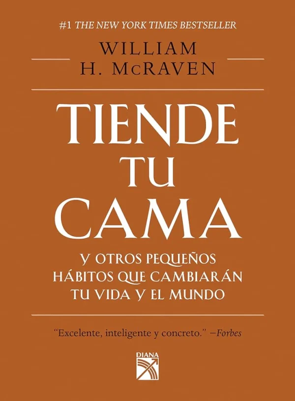 Tiende tu cama y otros pequeños hábitos que cambiarán tu vida y el mundo
