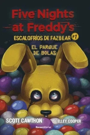 FNAF.ESCALOFRÍOS 1. EL PARQUE DE DE LAS PELOTAS