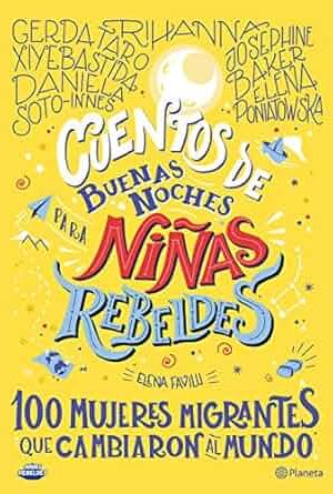 Cuentos de buenas noches para niñas rebeldes. 100 inmigrantes
