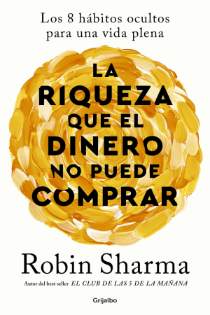RIQUEZA QUE EL DINERO NO PUEDE COMPRAR, LA