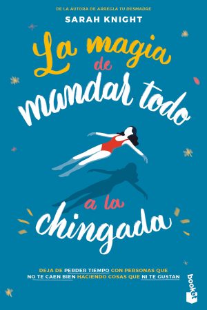 La magia de mandar todo a la chingada