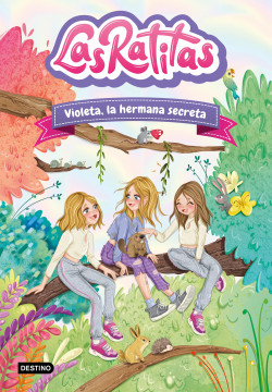 Las Ratitas 12. Violeta, la hermana secreta
