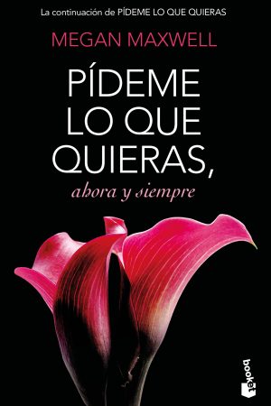 Pídeme lo que quieras, ahora y siempre. Ed. Bolsillo