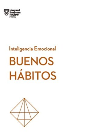 BUENOS HÁBITOS. SERIE INTELIGENCIA EMOCIONAL HBR