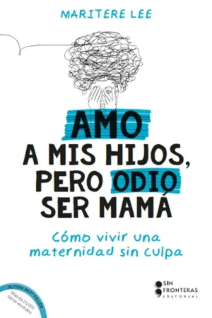 AMO A MIS HIJOS, PERO ODIO SER MAMÁ