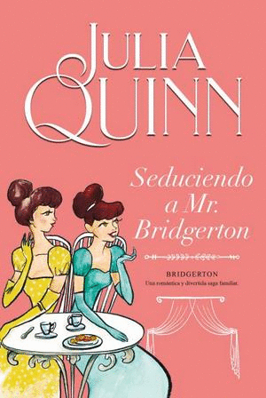SEDUCIENDO A MR. BRIDGERTON BRIDGERTON 4