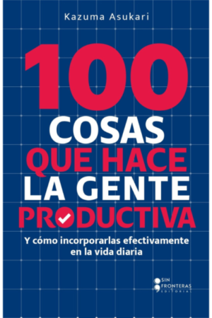 100 COSAS QUE HACE LA GENTE PRODUCTIVA