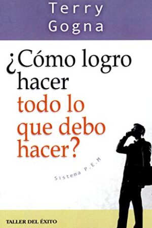 ¿Cómo logro hacer todo lo que debo hacer?
