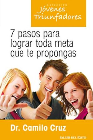 7 PASOS PARA LOGRAR TODA META QUE TE PROPONGAS