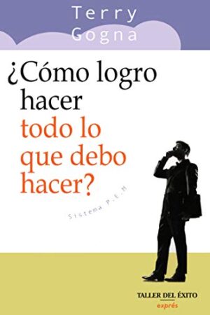 ¿Cómo logro hacer todo lo que debo hacer?