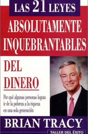 21 LEYES ABSOLUTAMENTE INQUEBRANTABLES DEL DINERO, LAS