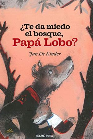 ¿TE DA MIEDO EL BOSQUE, PAPA LOBO?