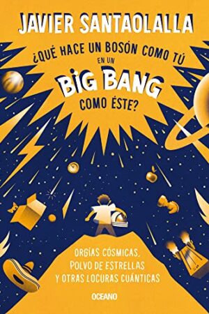 ¿QUE HACE UN BOSÓN COMO TÚ EN UN BIG BANG COMO ÉSTE?