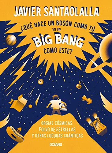 ¿QUE HACE UN BOSÓN COMO TÚ EN UN BIG BANG COMO ÉSTE?