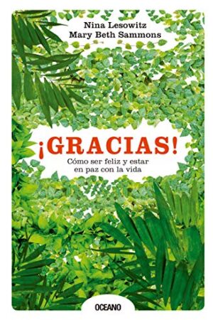 ¡GRACIAS! CÓMO SER FELIZ Y ESTAR EN PAZ CON LA VIDA