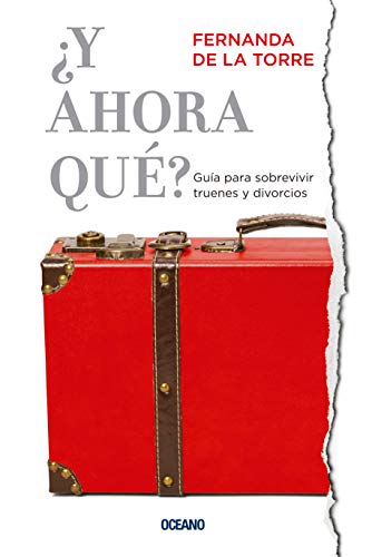 ¿Y AHORA QUÉ? GUÍA PARA SOBREVIVIR TRUENES Y DIVORCIOS