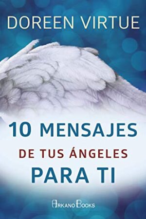 10 MENSAJES DE TUS ANGELES PARA TI