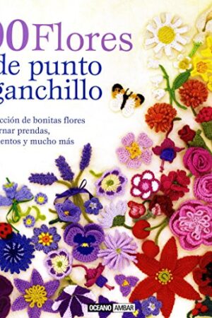100 FLORES DE PUNTO Y GANCHILLO