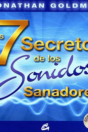 7 secretos de los sonidos sanadores, Los (incluye CD)