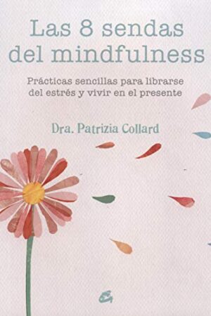 8 SENDAS DEL MINDFULNESS, LAS. PRÁCTICAS SENCILLAS PARA LIBR