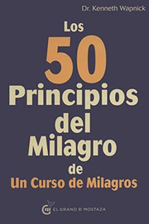 50 PRINCIPIOS DEL MILAGRO DE UN CURSO DE MILAGROS, LOS