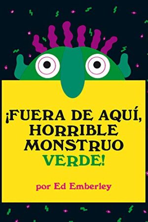 ¡Fuera de aquí, horrible monstruo verde!