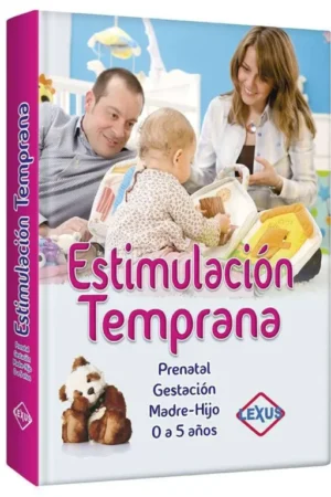 ESTIMULACIÓN TEMPRANA: Gestación, Madre-Hijo, 0-5 años