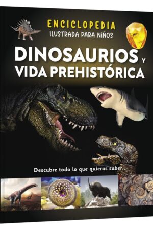 Enciclopedia Ilustrada Dinosaurios y Vida Prehistórica