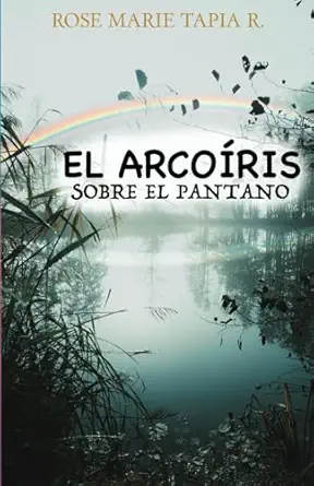 EL ARCOIRIS SOBRE EL PANTANO