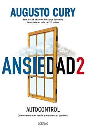 ANSIEDAD 2: COMO CONTROLAR EL ESTRES Y MANTENER EL EQUILIBRI