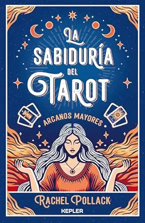SABIDURIA DEL TAROT DE RACHEL POLLACK: ARCANOS MAYORES, LA