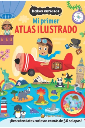 DATOS CURIOSOS. MI PRIMER ATLAS ILUSTRAD
