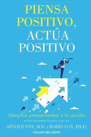 PIENSA POSITIVO, ACTÚA POSITIVO