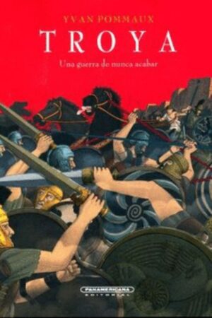 TROYA: UNA GUERRA DE NUNCA ACABAR