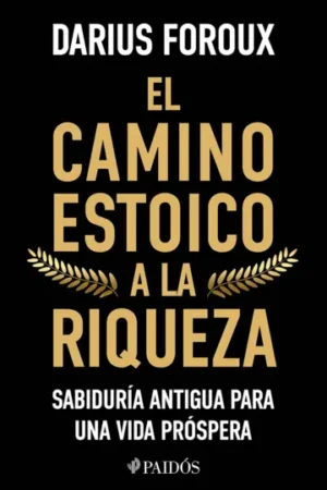 EL CAMINO ESTOICO A LA RIQUEZA